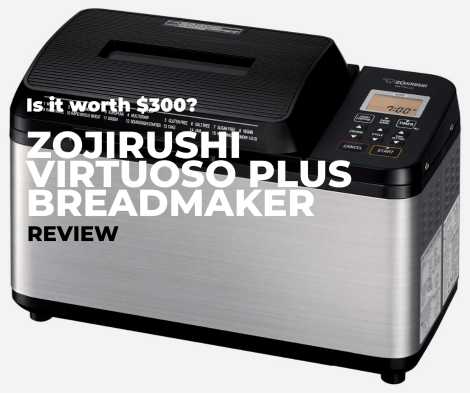 Zojirushi Breadmaker Review - is the Virtuoso Plus worth $300? 2 Zojirushi Breadmaker Review