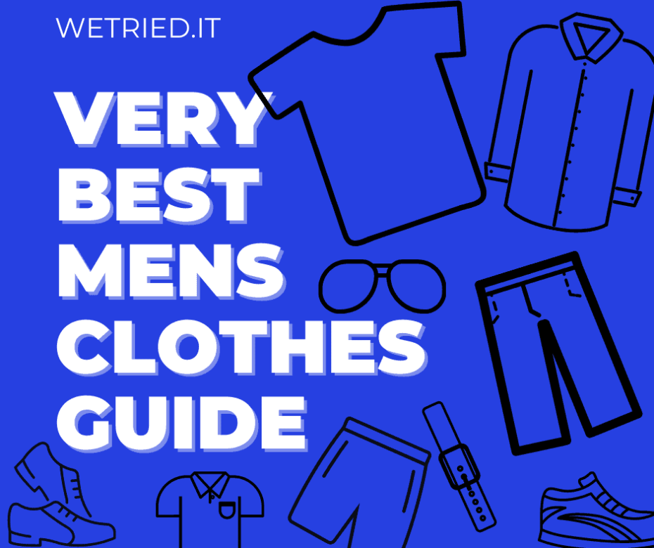 Men's Best Clothing Guide: The best of the best of the best