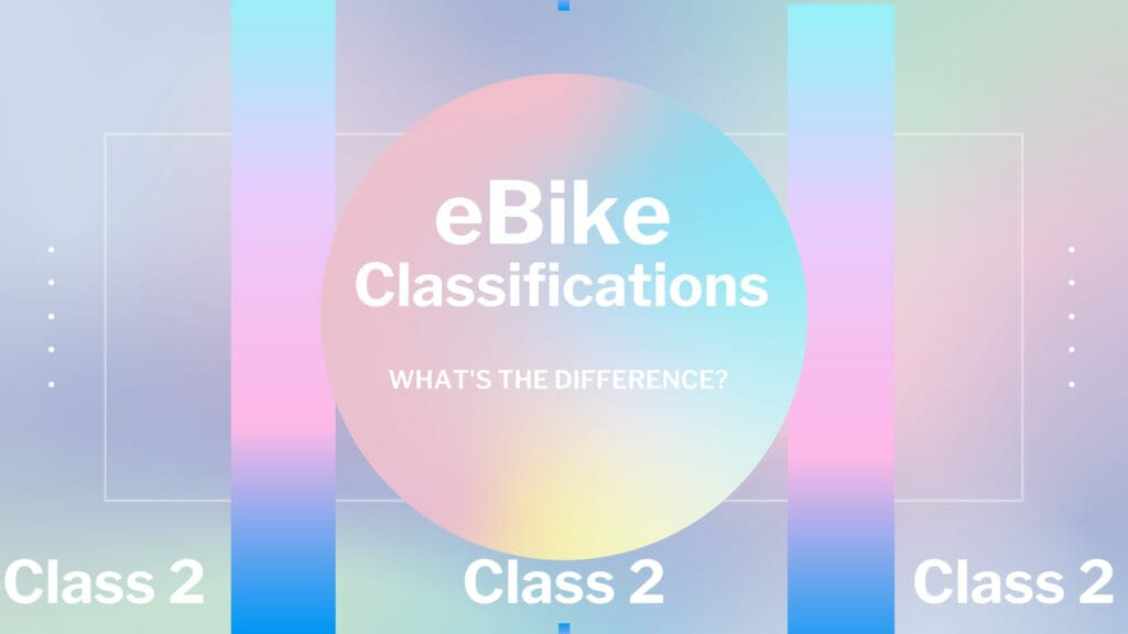 What's the Difference Between a Class 1, 2 + 3 eBike Classifications - The Ultimate Guide 2 eBike Classifications - what's the difference?